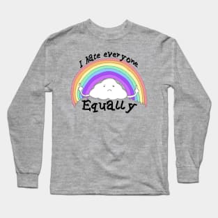 I Hate Everyone Equally Long Sleeve T-Shirt